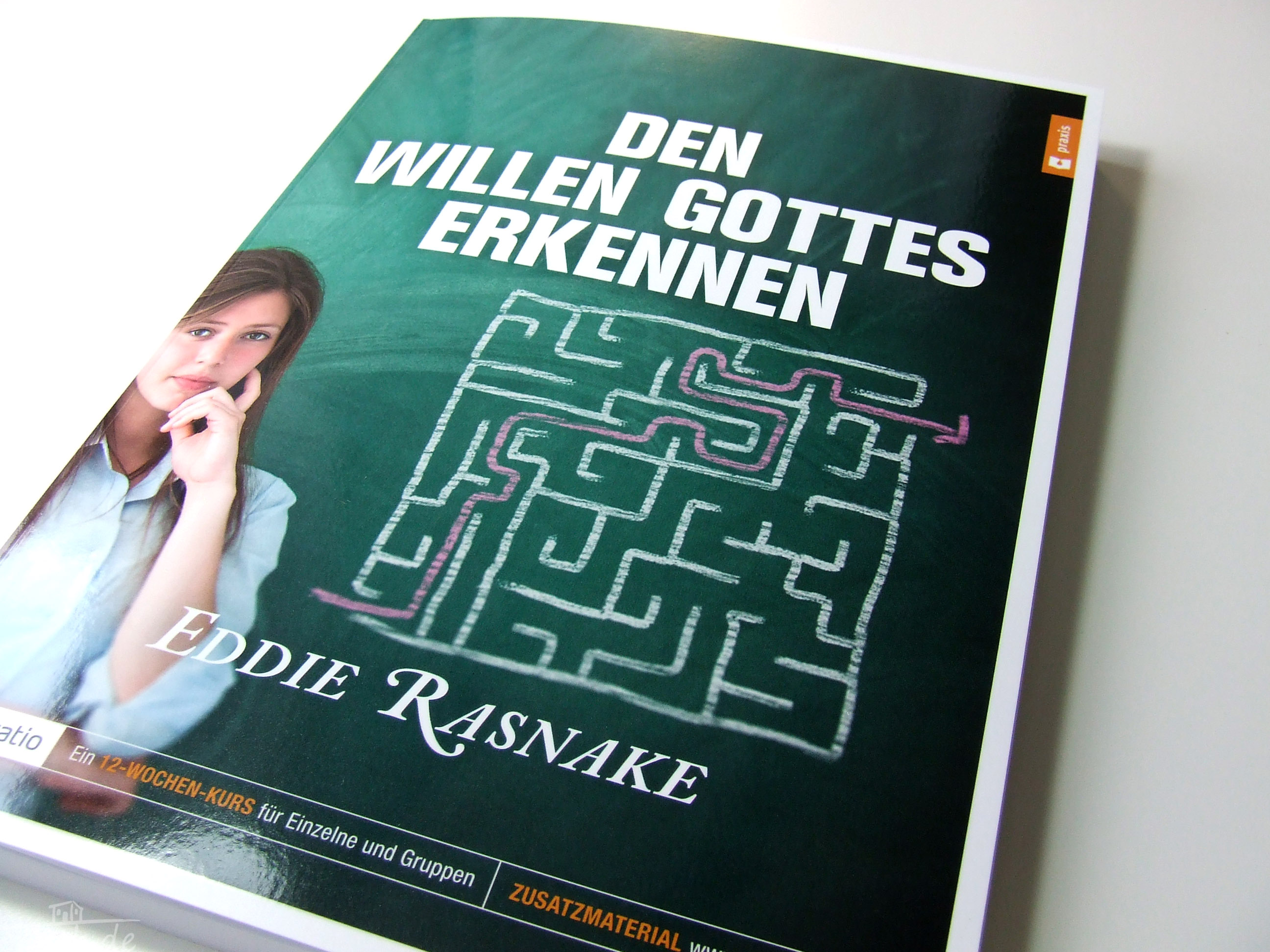 Eddie Rasnake: Den Willen Gottes erkennen - Ein Kurs