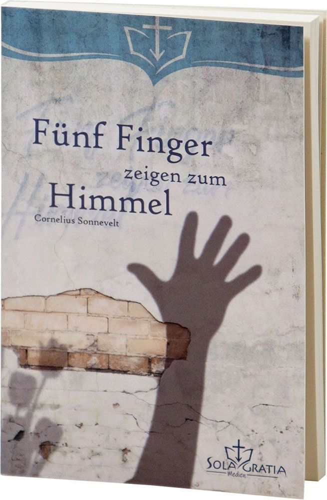Sonnevelt: Fünf Finger zeigen zum Himmel - Sola Gratia Medien