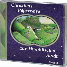 Christians Pilgerreise zur Himmlischen Stadt (Audio-Hörspiel)