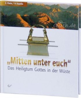 Eberhard Platte: Mitten unter euch - Über die Stiftshütte