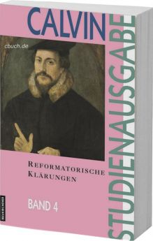 Calvin-Studienreihe: Reformatorische Klärungen
