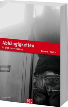 Edward T. Welch: Abhängigkeiten - 3L Verlag