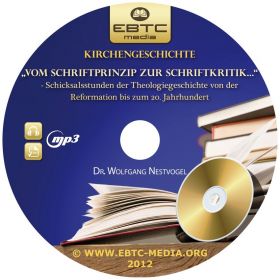 Nestvogel: "Vom Schriftprinzip zur Schriftkritik..." - Kirchengeschichte 2012 (MP3-Vortrag)