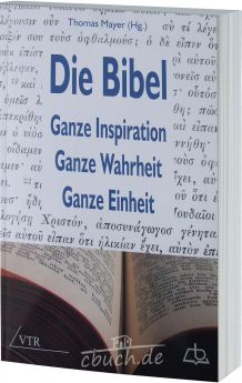 Mayer (Hrsg.): Die Bibel: Ganze Inspiration – Ganze Wahrheit – Ganze Einheit