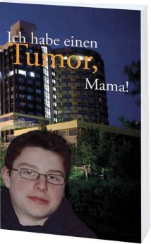 Hornbacher: Ich habe einen Tumor, Mama!