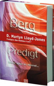 Martyn Lloyd-Jones: Bergpredigt - Band 2 - 3L Verlag