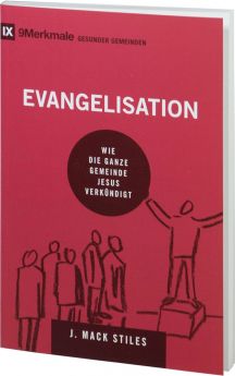 J. Mack Stiles: Evangelisation - 9 Merkmale gesunder Gemeinden