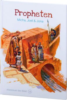 Propheten - Micha, Joel & Jona (Abenteuer der Bibel – Band 14)