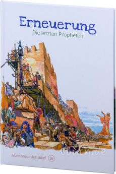 Erneuerung - Die letzten Propheten (Abenteuer der Bibel – Band 18)