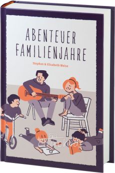 Stephan und Elisabeth Weise: Abenteuer Familienjahre