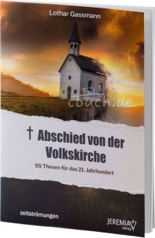 Lothar Gassmann: Abschied von der Volkskirche - 95 Thesen für das 21. Jahrhundert