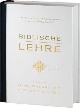 John MacArthur & Richard Mayhue: Biblische Lehre. Eine systematische Zusammenfassung biblischer Wahrheit