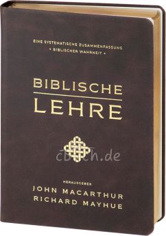 John MacArthur & Richard Mayhue: Biblische Lehre  - Kalbsleder - Eine systematische Zusammenfassung biblischer Wahrheit