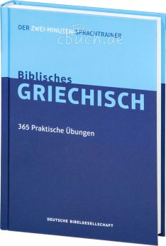 Jonathan G. Kline (Hrsg.): Biblisches Griechisch - Der Zwei-Minuten-Sprachtrainer - 365 praktische Übungen