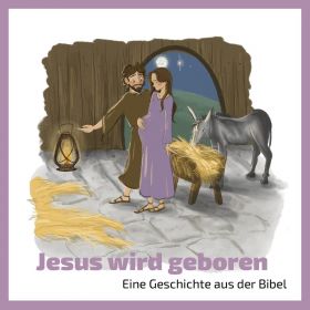 Jesus wird geboren - Eine Geschichte aus der Bibel