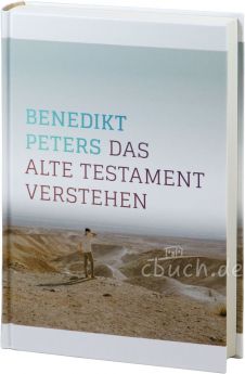 Benidikt Peters: Das Alte Testament verstehen