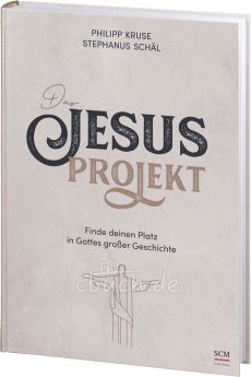 Philipp Kruse, Stephanus Schäl. Das Jesus-Projekt - Finde deinen Platz in Gottes großer Geschichte