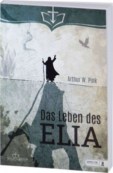 Arthur W. Pink: Das Leben des Elia