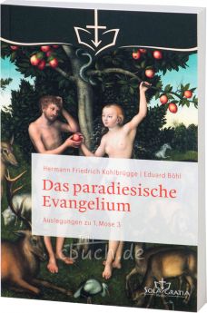 Hermann Friedrich Kohlbrügge: Das paradiesische Evangelium - Auslegungen zu 1. Mose 3