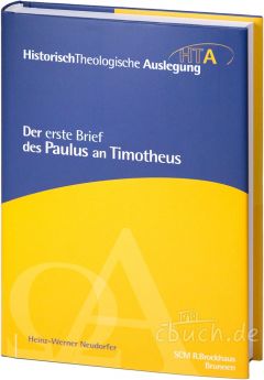 Neudorfer: Der erste Brief des Paulus an Timotheus - HTA Reihe