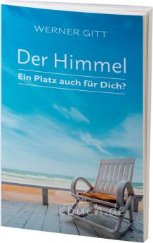 Werner Gitt: Der Himmel – Ein Platz auch für Dich?