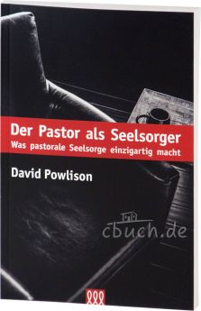 David Powlison: Der Pastor als Seelsorger - Was pastorale Seelsorge einzigartig macht