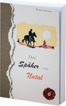 Walter Oelschner: Der Späher von Natal