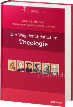 Alister McGrath: Der Weg der christlichen Theologie - Eine Einführung
