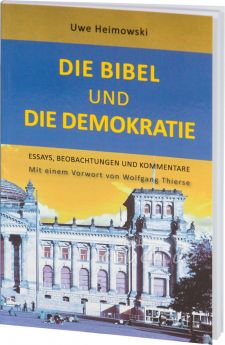 Uwe Heimowski: Die Bibel und die Demokratie - Essays, Beobachtungen und Kommentare