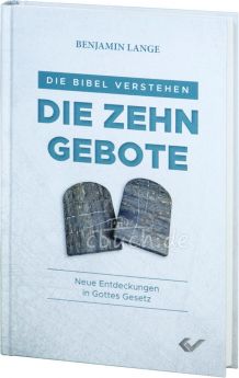 Benjamin Lange: Die Bibel verstehen: Die Zehn Gebote