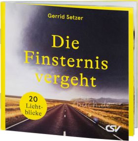 Gerrid Setzer: Die Finsternis vergeht - gekürzte MINI-Ausgabe