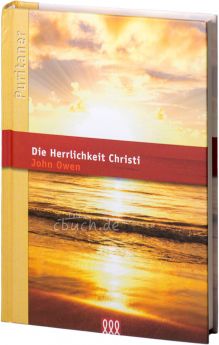 John Owen: Die Herrlichkeit Christi - 3L Verlag