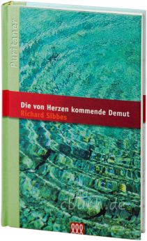 Richard Sibbes: Die von Herzen kommende Demut - 3L Verlag