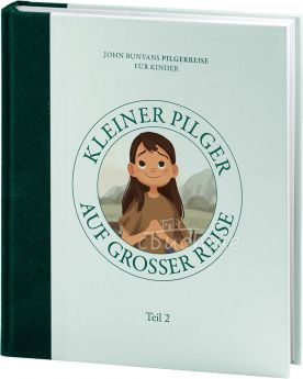 Tyler Van Halteren: Kleiner Pilger auf großer Reise - John Bunyans Pilgerreise für Kinder (Teil 2)