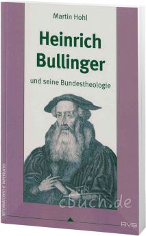 Hohl: Heinrich Bullinger und seine Bundestheologie 