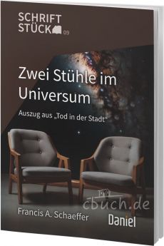 Francis A. Schaeffer: Zwei Stühle im Universum - Auszug aus "Tod in der Stadt" - Schriftstück-Reihe 9