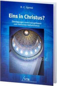 R.C. Sproul
Eins in Christus?
Überlegungen eines Evangelikalen zum römischen Katholizismus