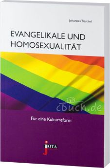 Johannes Traichel: Evangelikale und Homosexualität - Für eine Kulturreform
