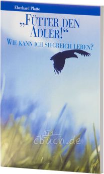 Eberhard Platte: Fütter den Adler 