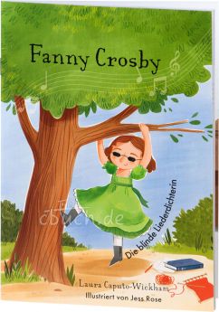 Fanny Crosby - Die blinde Liederdichterin