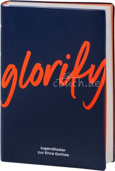 Glorify Liederbuch - Jugendlieder zur Ehre Gottes
