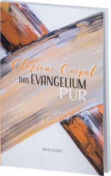 Gooding: Glorious Gospel – Das Evangelium pur