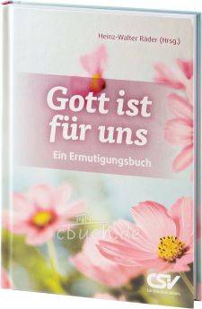 Heinz-Walter Räder (Hrsg.): Gott ist für uns - Ein Ermutigungsbuch