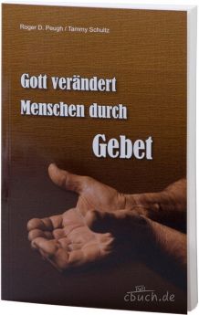 Peugh/Schultz: Gott verändert Menschen durch Gebet