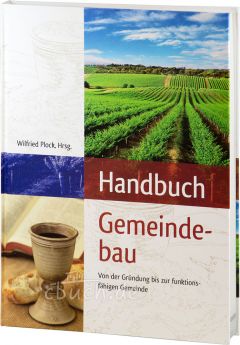 Wilfried Plock (Hrsg.): Handbuch Gemeindebau - Hilfen zur Gründung und zum Aufbau neutestamentlicher Gemeinden