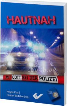 Holger Clas / Torsten Bödeker (Hrsg.): Hautnah - Mit Gott bei der Polizei.
