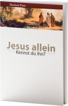 Eberhard Platte: Jesus allein - Kennst du ihn?