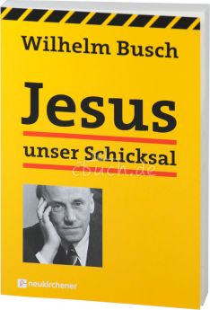 Busch: Jesus unser Schicksal