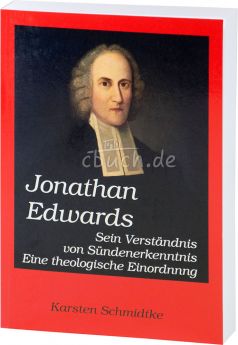 Karsten Schmidtke: Jonathan Edwards - Sein Verständnis von Sündenerkenntnis: Eine theologische Einordnung