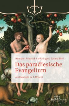 Hermann Friedrich Kohlbrügge   Das paradiesische Evangelium Auslegungen zu 1. Mose 3